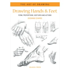 The Art Of Drawing : Drawing Hands And Feet - G. Civardi