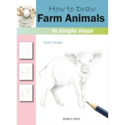 How To Draw: Farm Animals In Simple Steps - S. Hodge