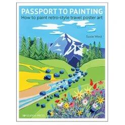 Passport To Painting: How To Paint Retro Style Travel Poster Art - Susie West